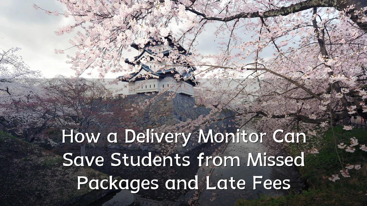 How a Delivery Monitor Can Save Students from Missed Packages and Late Fees