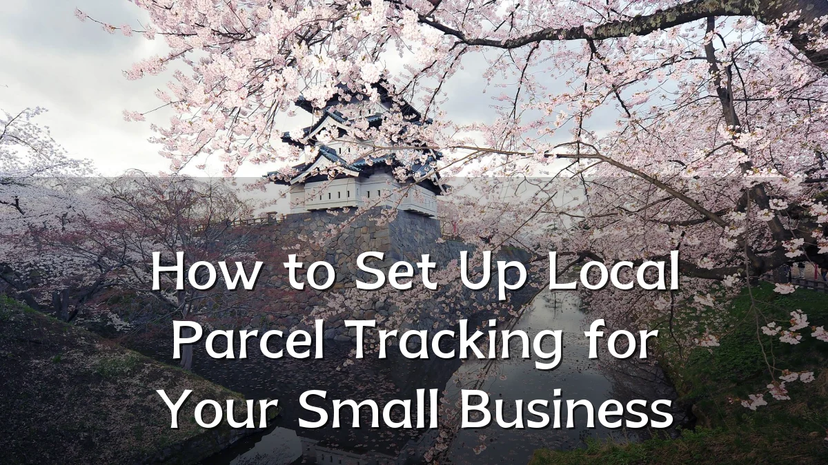 How to Set Up Local Parcel Tracking for Your Small Business