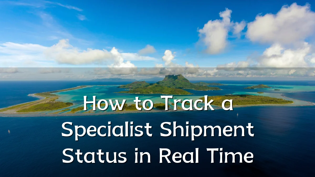 How to Track a Specialist Shipment Status in Real Time
