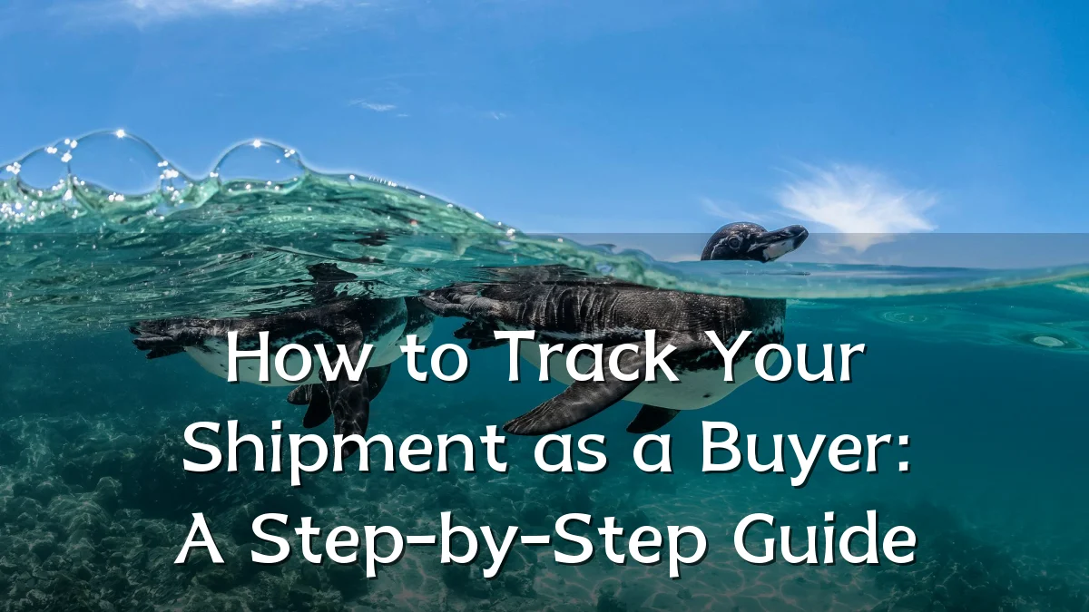 How to Track Your Shipment as a Buyer: A Step-by-Step Guide