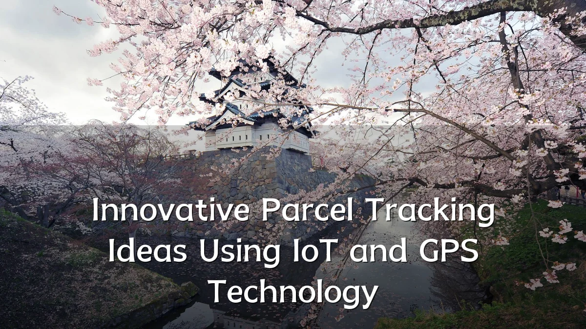 Innovative Parcel Tracking Ideas Using IoT and GPS Technology