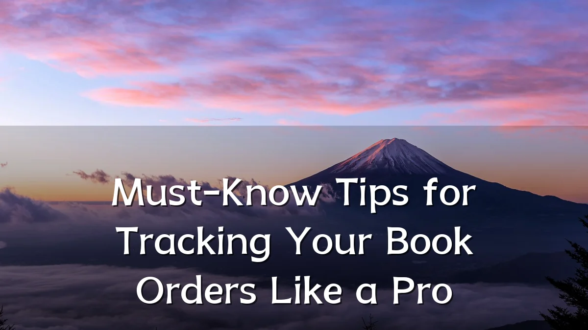 Must-Know Tips for Tracking Your Book Orders Like a Pro