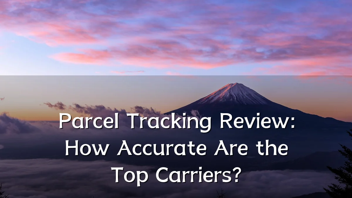 Parcel Tracking Review: How Accurate Are the Top Carriers?