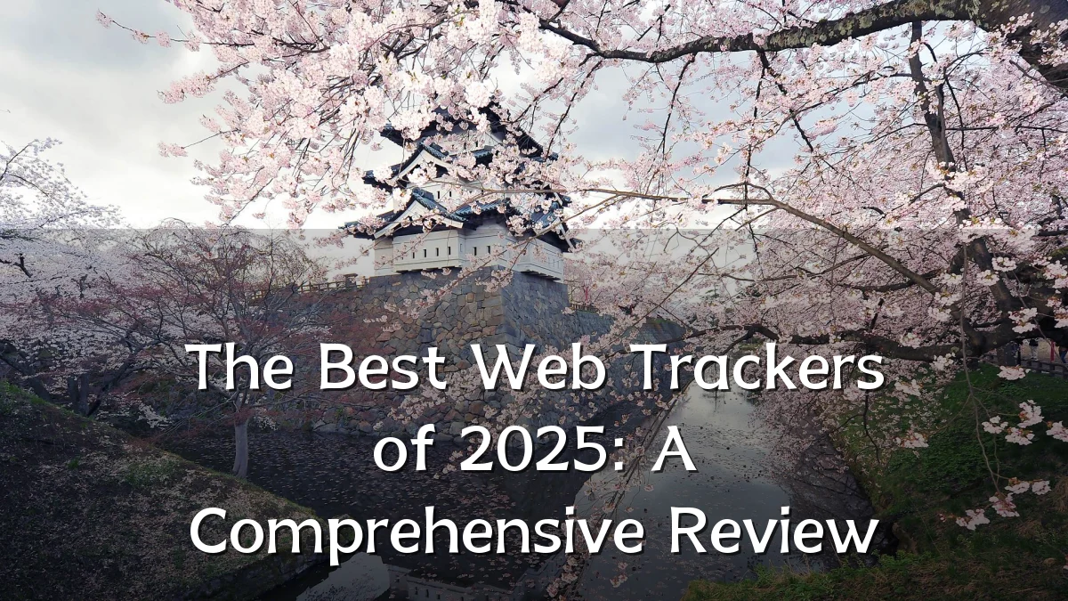 The Best Web Trackers of 2025: A Comprehensive Review
