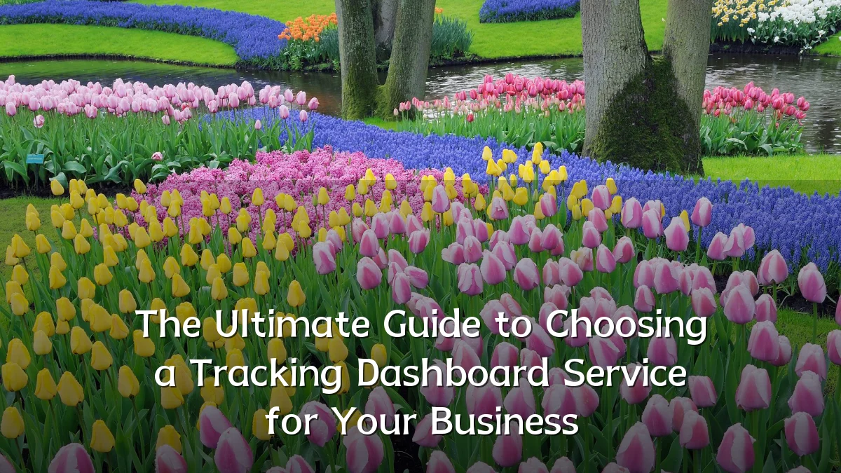 The Ultimate Guide to Choosing a Tracking Dashboard Service for Your Business