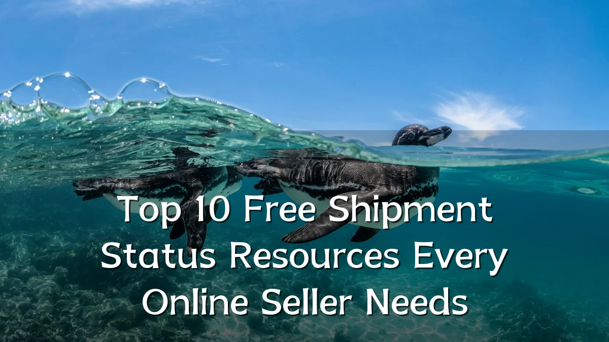 Top 10 Free Shipment Status Resources Every Online Seller Needs