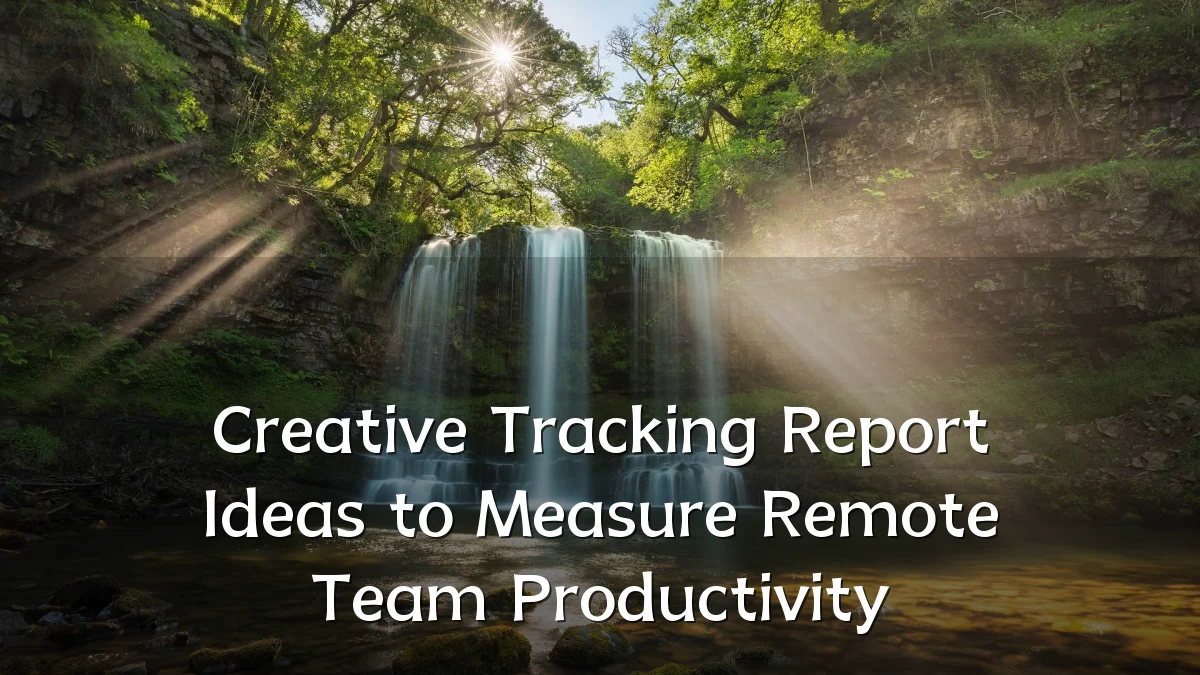 Creative Tracking Report Ideas to Measure Remote Team Productivity