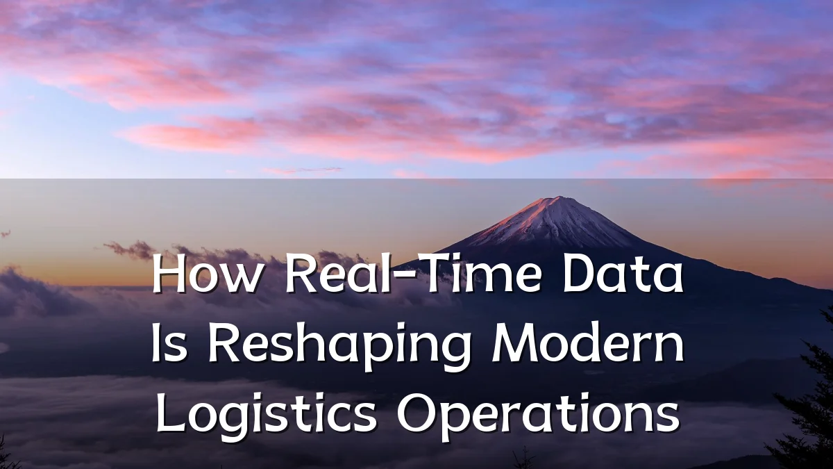 How Real-Time Data Is Reshaping Modern Logistics Operations