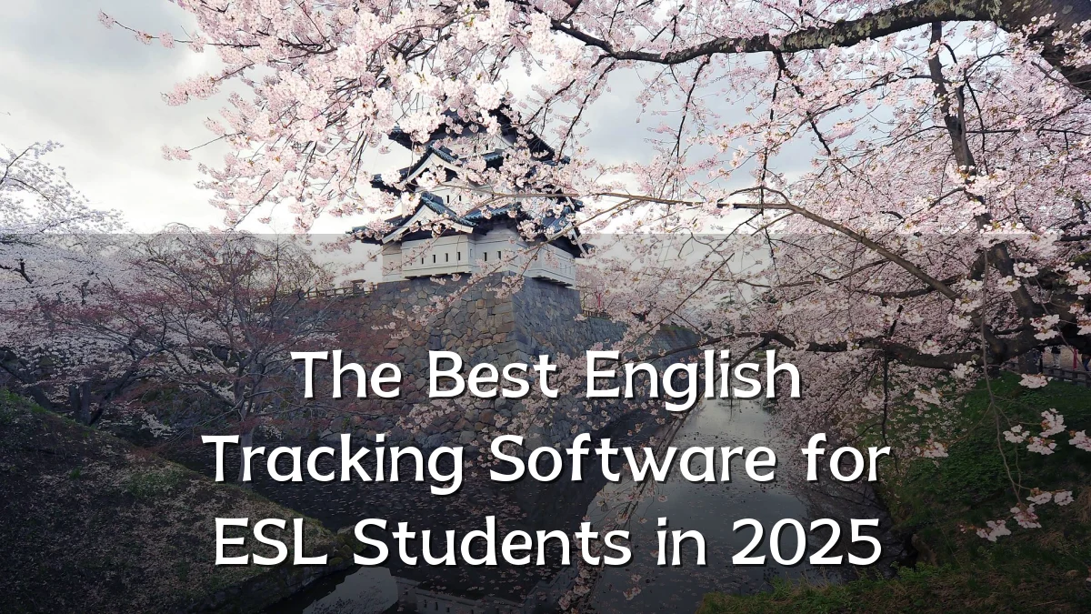 The Best English Tracking Software for ESL Students in 2025