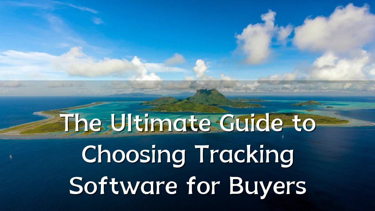 The Ultimate Guide to Choosing Tracking Software for Buyers