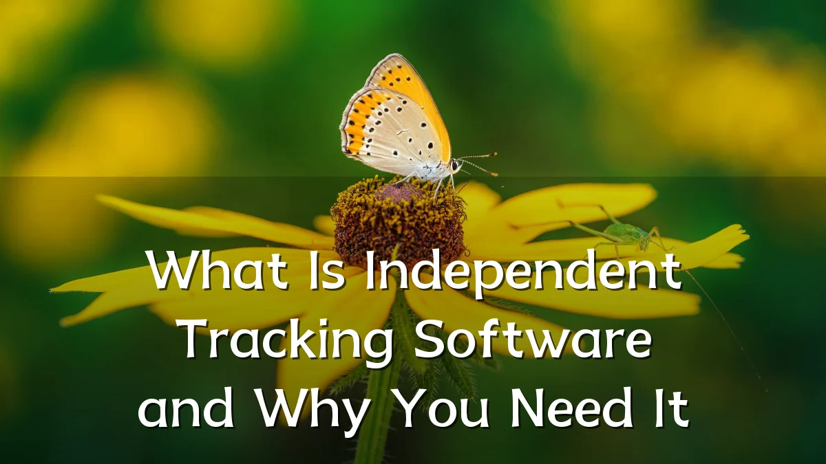 What Is Independent Tracking Software and Why You Need It
